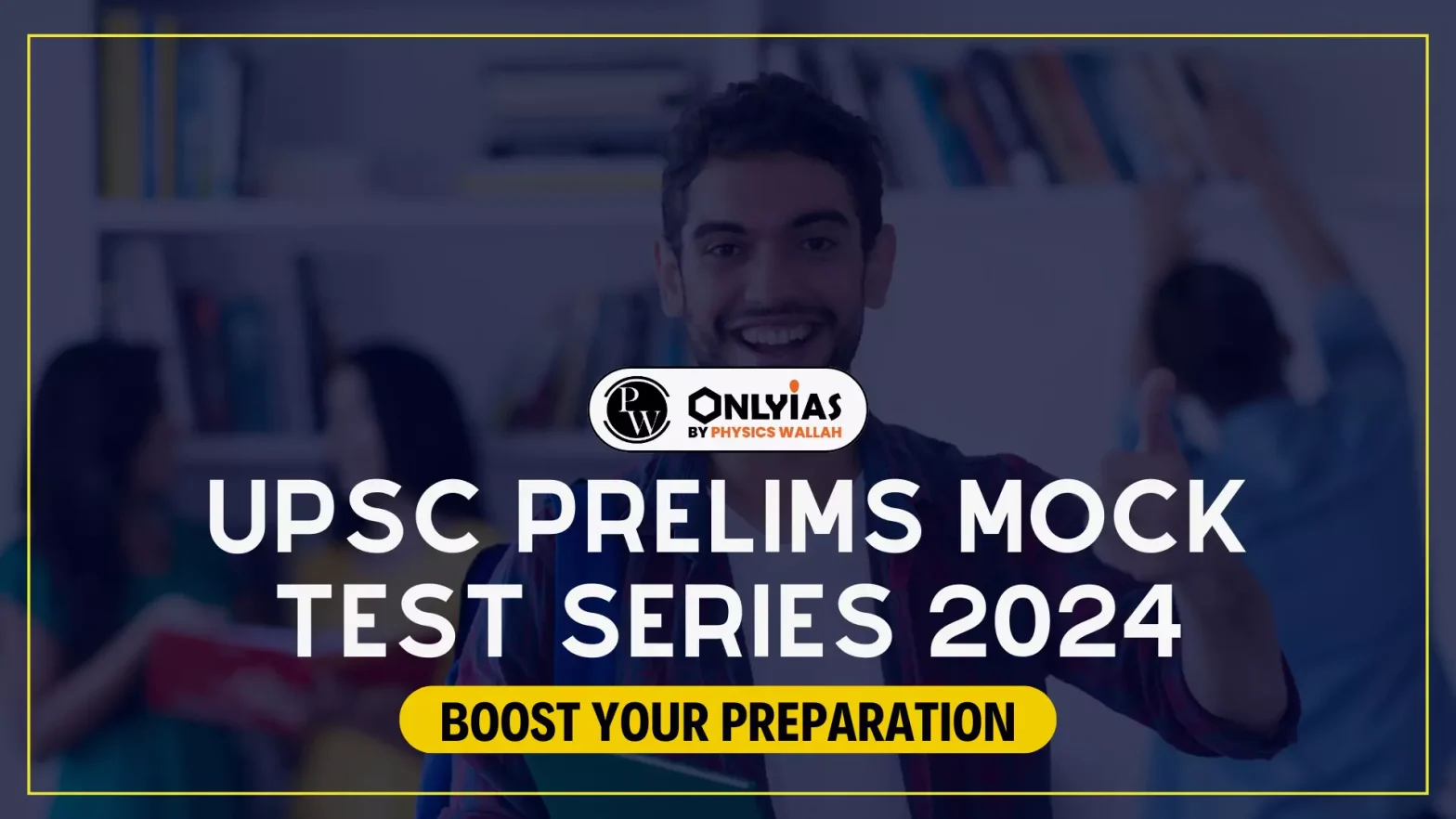 UPSC Prelims Mock Test Series 2024, Boost Your Preparation