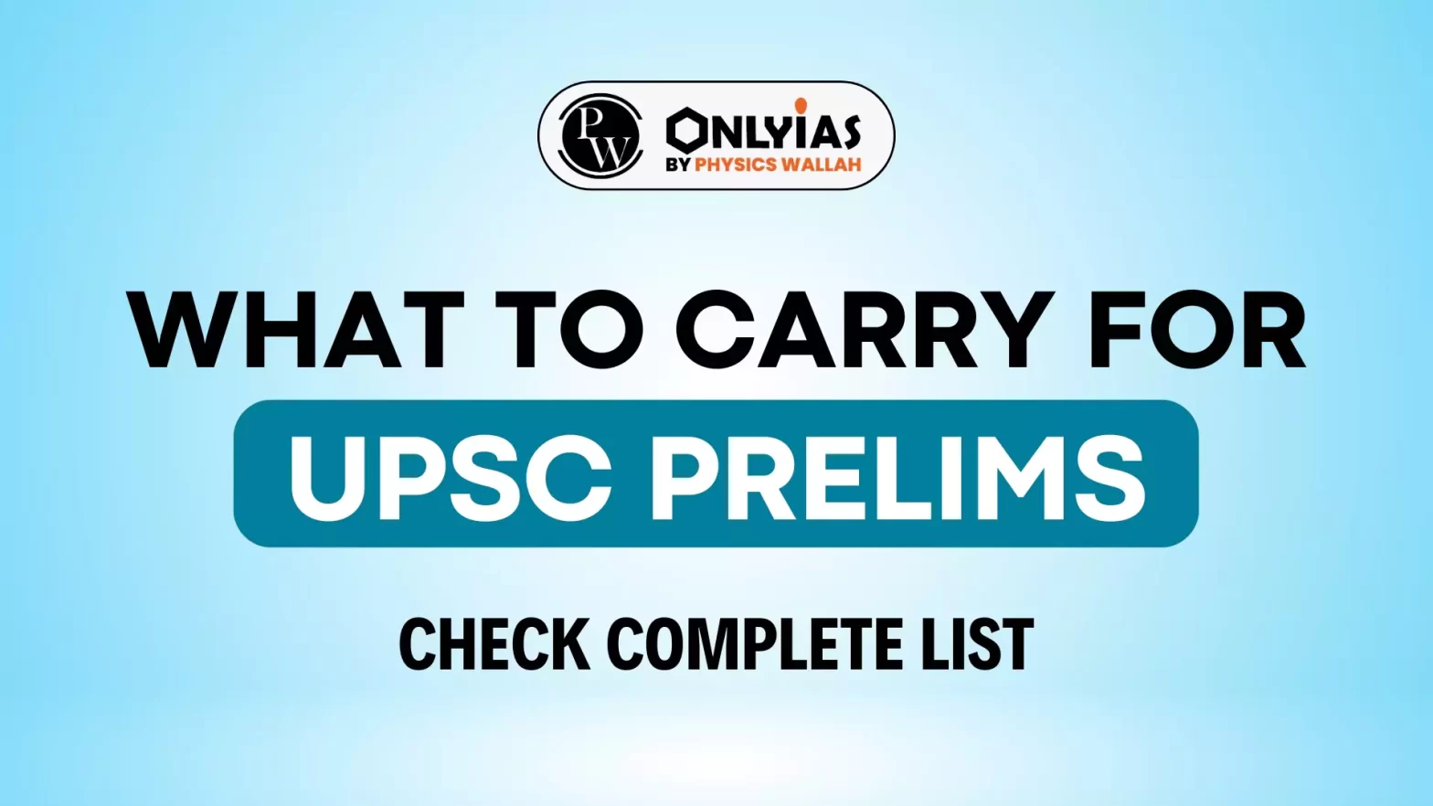 What to Carry in UPSC Prelims, Check Complete List!