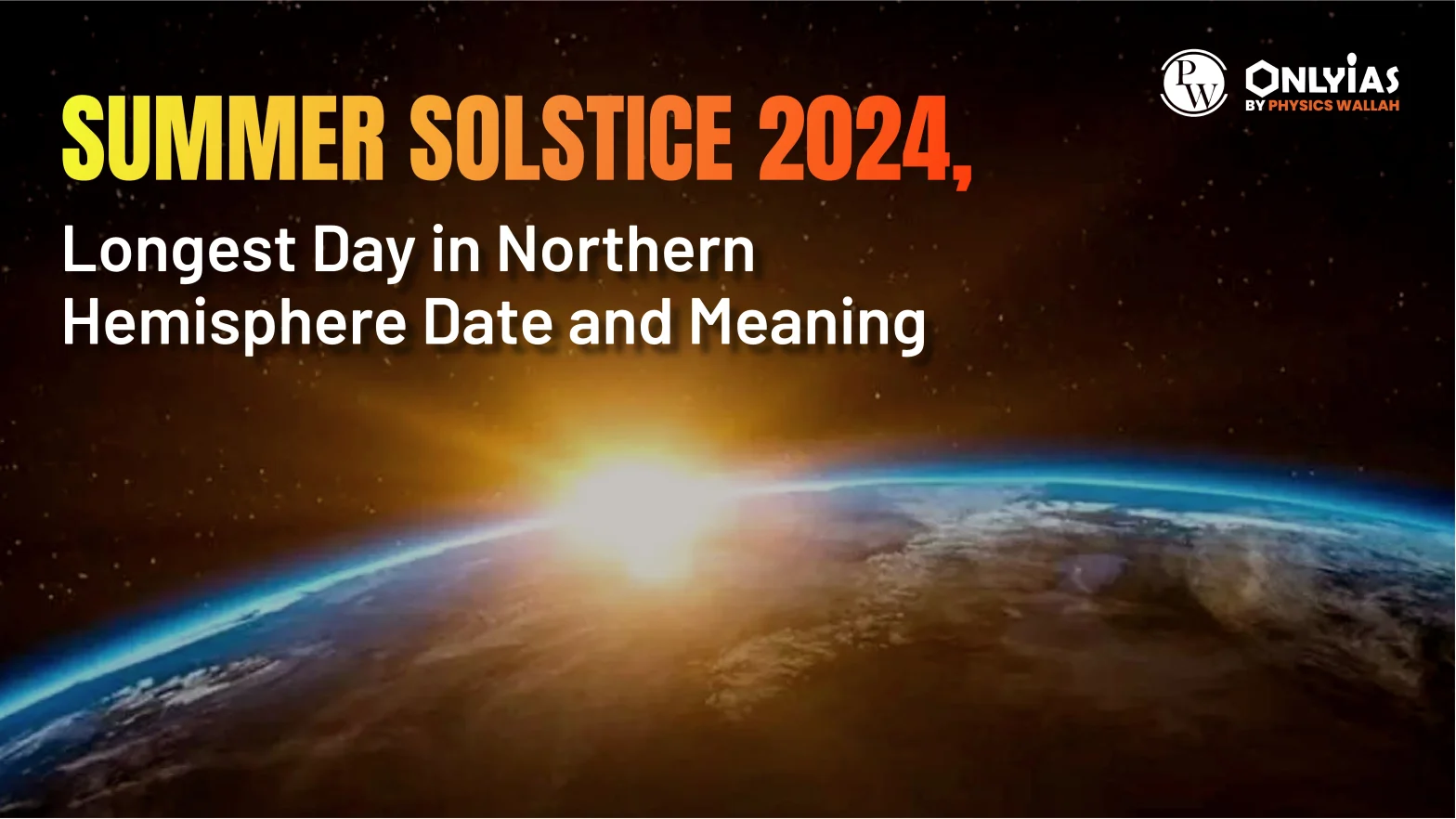 Summer Solstice 2024, Longest Day in Northern Hemisphere Date and Meaning