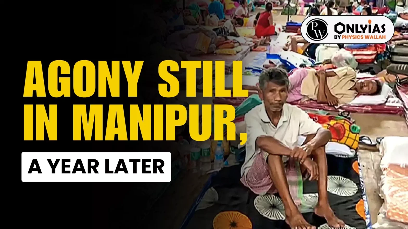 Agony Still In Manipur, A Year Later