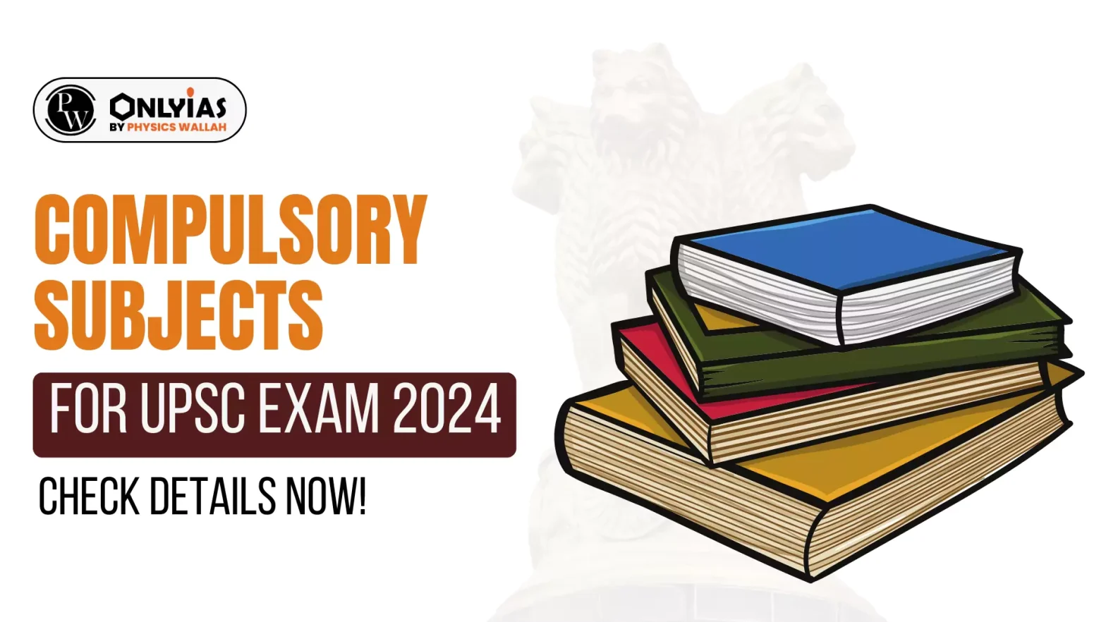 Compulsory Subjects for UPSC Exam 2024, Check Details Now!