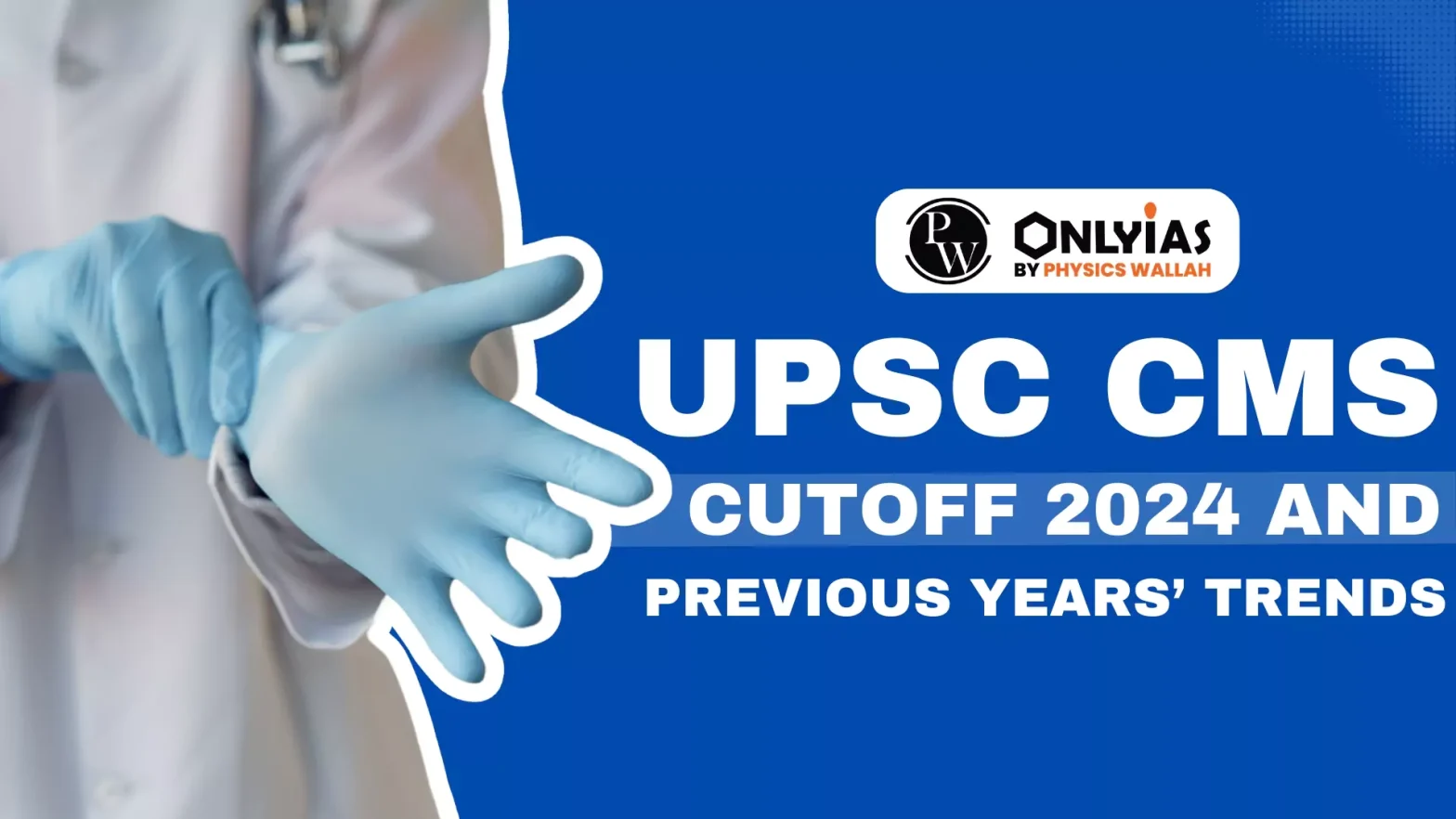 UPSC CMS Cutoff 2024 & Previous Years’ Trends