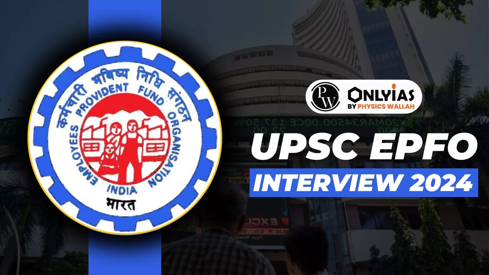 UPSC EPFO Interview 2024 Begin, Check Schedule Here!