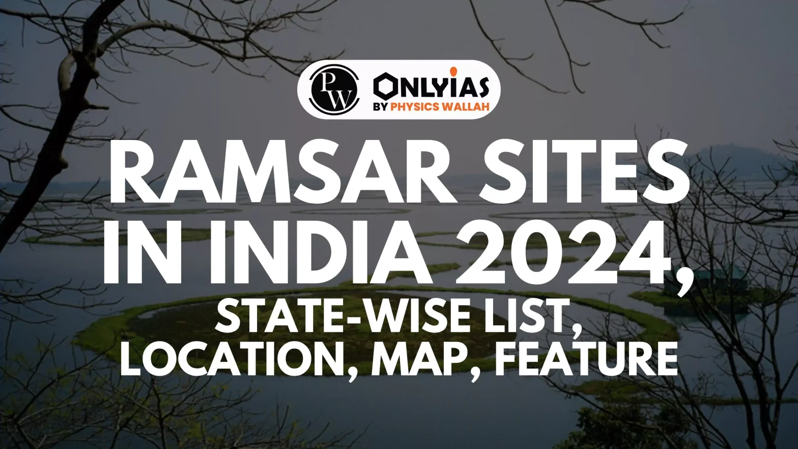 Ramsar sites in India 2024, State-Wise List, Location, Map, Features