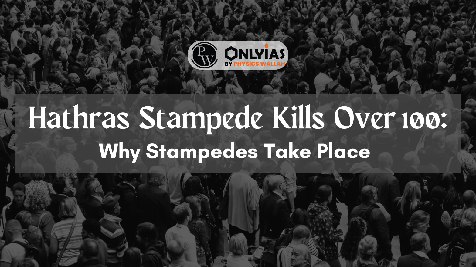 Hathras Stampede Kills Over 100: Why Stampedes Take Place