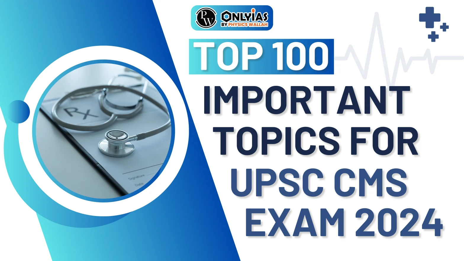 Top 100 Important Topics for UPSC CMS Exam 2024