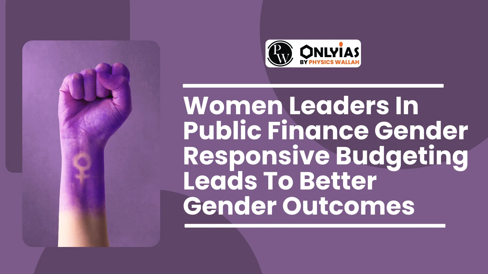 Women Leaders In Public Finance, Gender Responsive Budgeting Leads To Better Gender Outcomes