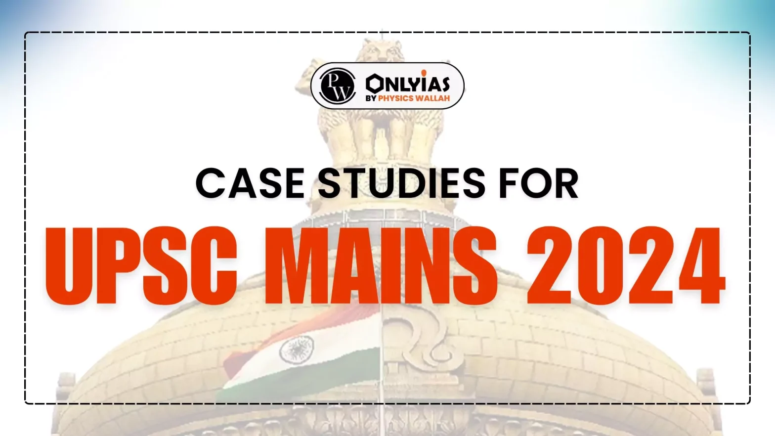 Case Studies for UPSC Mains 2024 Tips, Strategies, and Examples