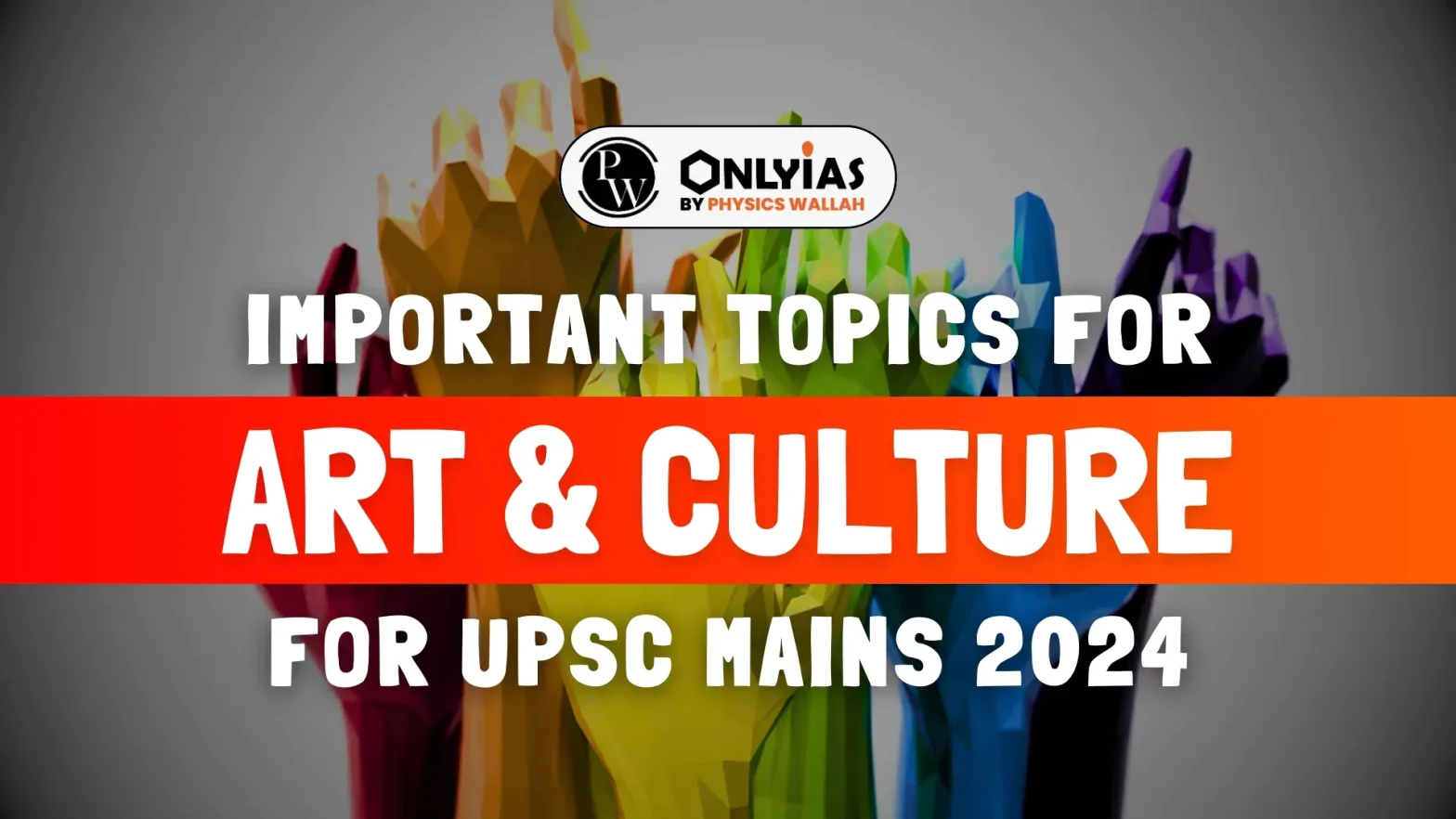 Important Topics for Art & Culture for UPSC Mains 2024