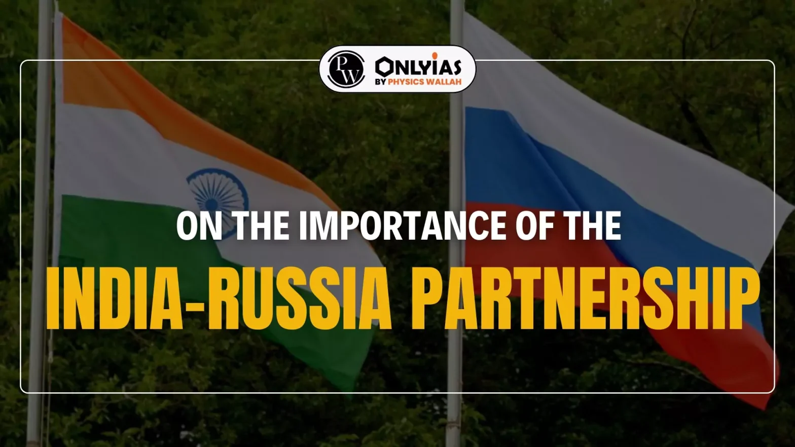 On The Importance Of The India-Russia Partnership