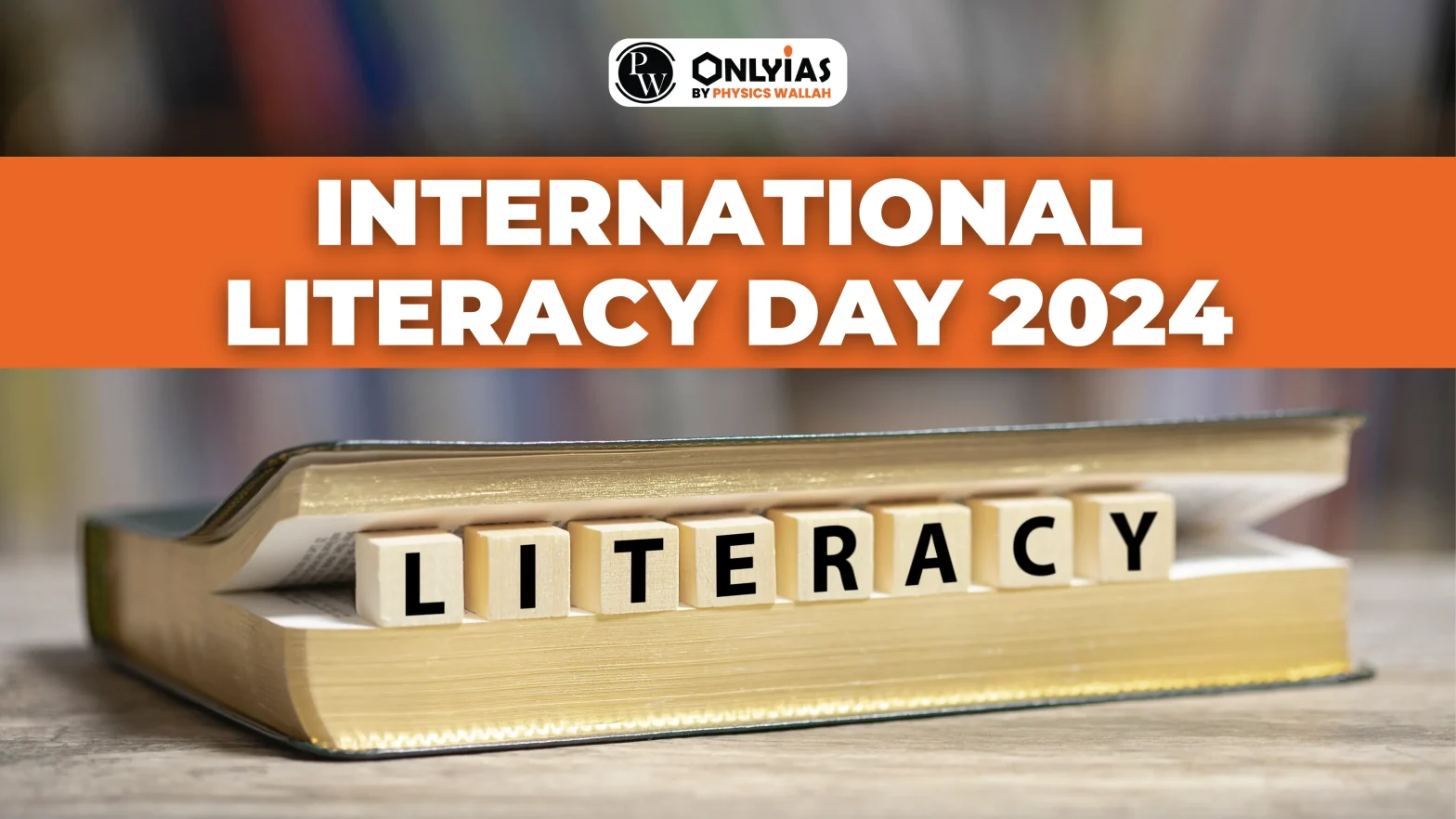 International Literacy Day 2024 Theme & Its Significance