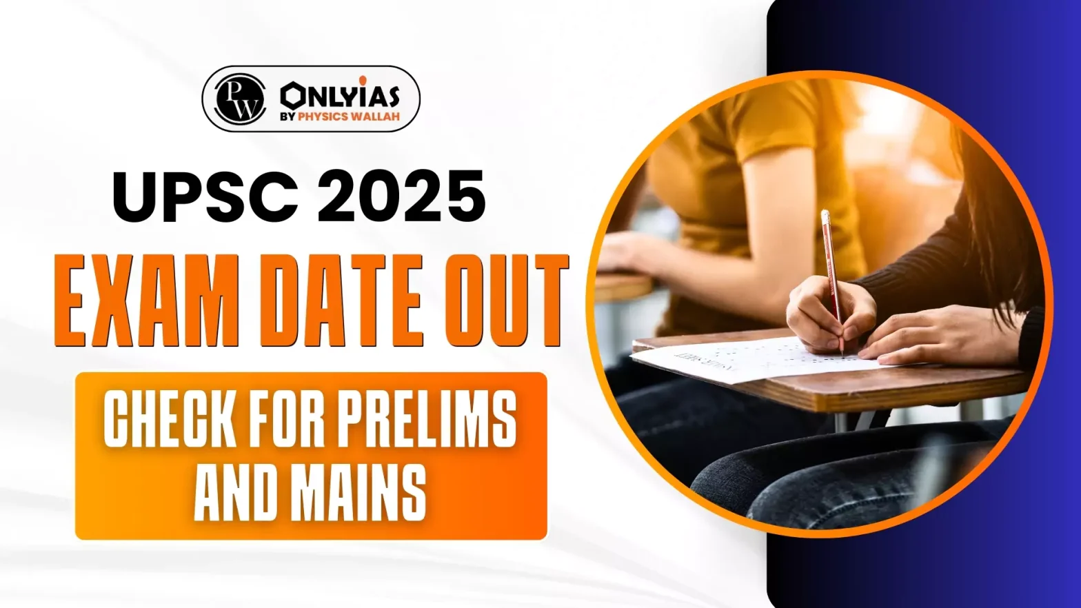 UPSC 2025 Exam Date Out, Prelims (25th May) and Mains (22nd Aug)