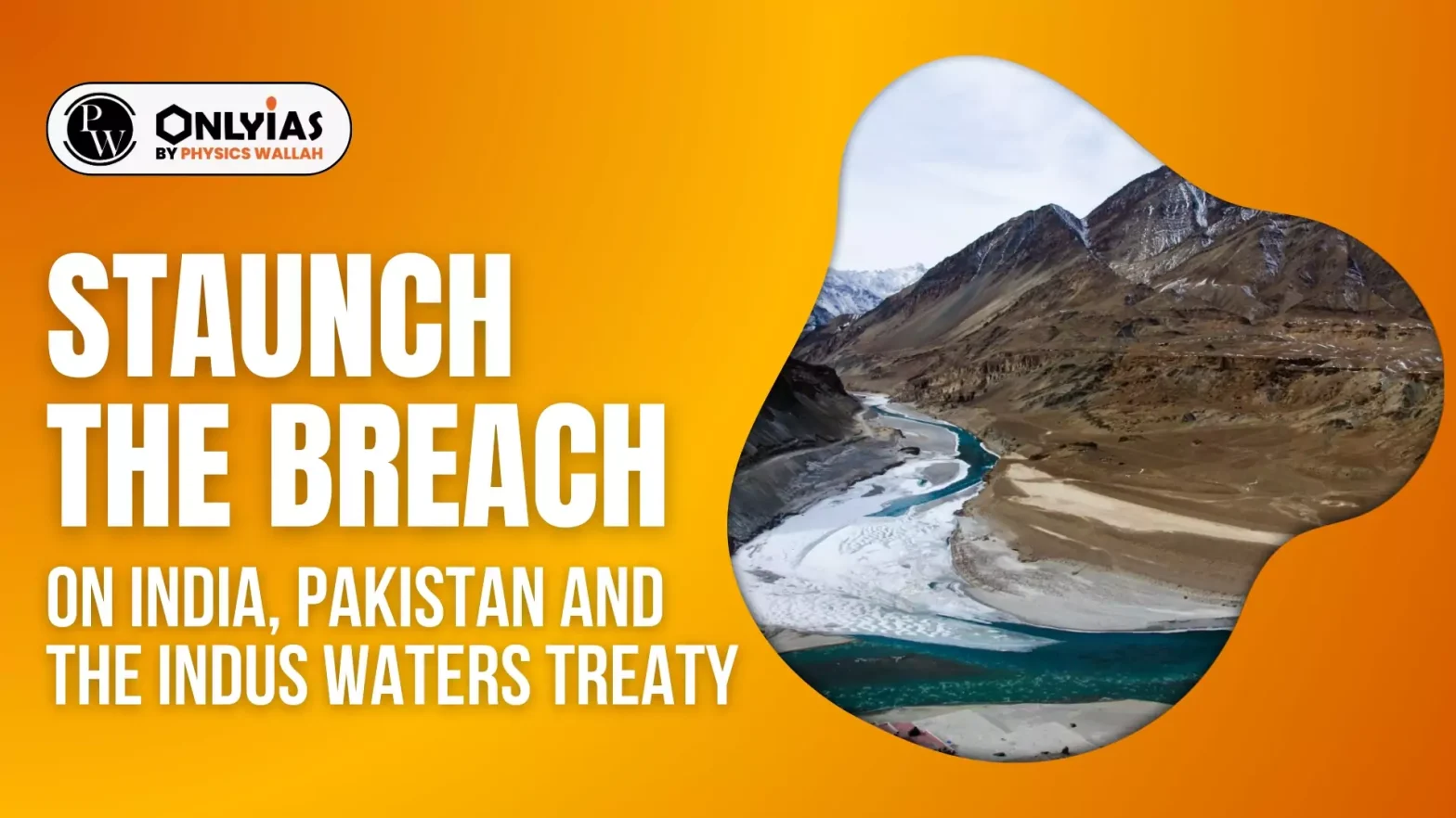 Staunch the breach: On India, Pakistan and the Indus Waters Treaty
