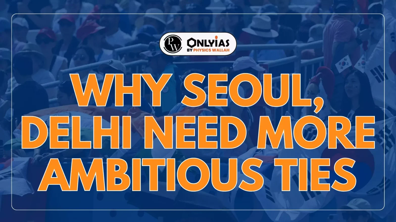 Why Seoul, Delhi need more ambitious ties