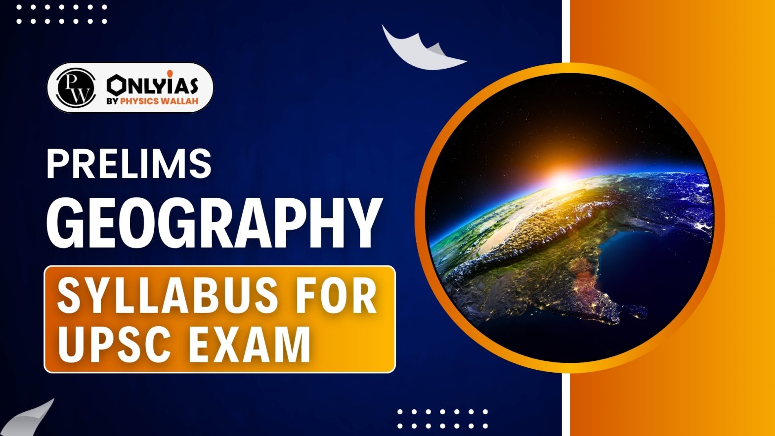 Prelims Geography Syllabus for UPSC Exam 2025