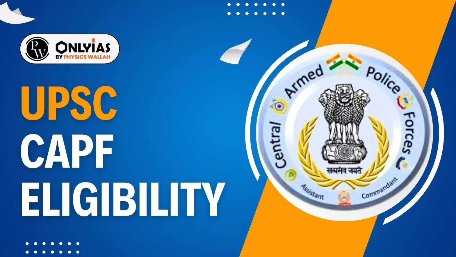 UPSC CAPF Eligibility Criteria 2025, Education Qualification, Age Limit