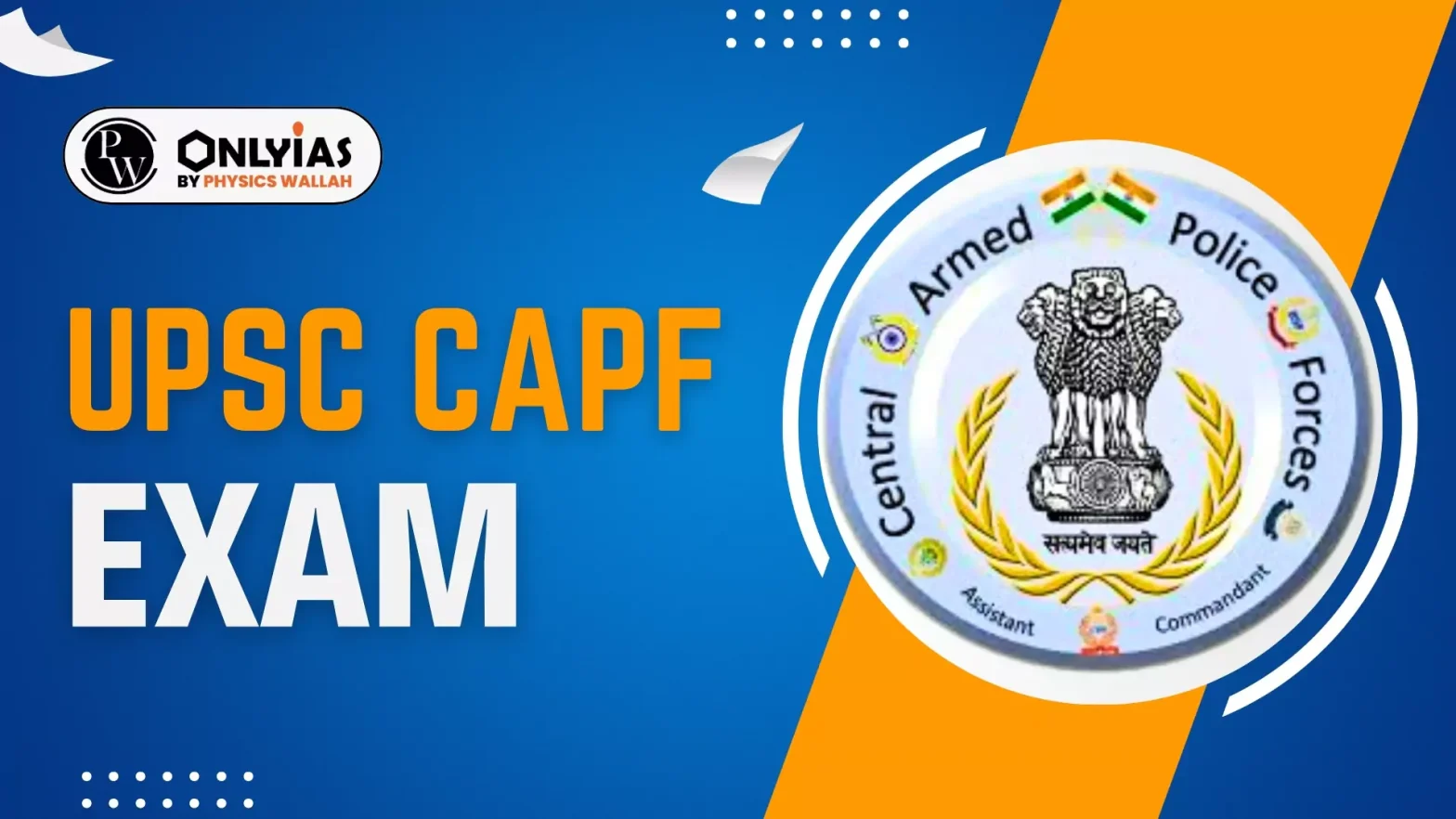 UPSC CAPF Exam 2025 Dates, Notification, Application, Syllabus