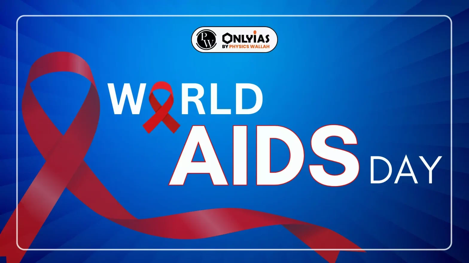 World AIDS Day 2024 Theme, Significance, and History