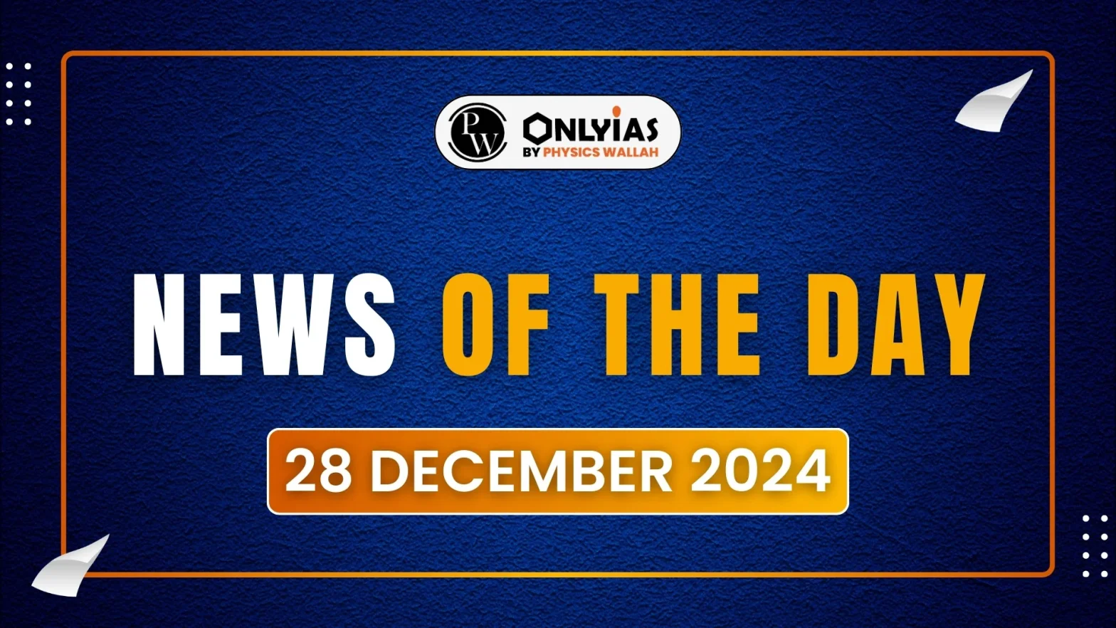 News of The Day: 28th December 2024