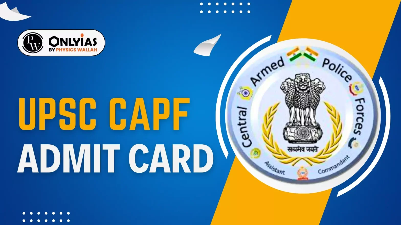 UPSC CAPF Admit Card 2025 Date, Details Mentioned, Steps to Download