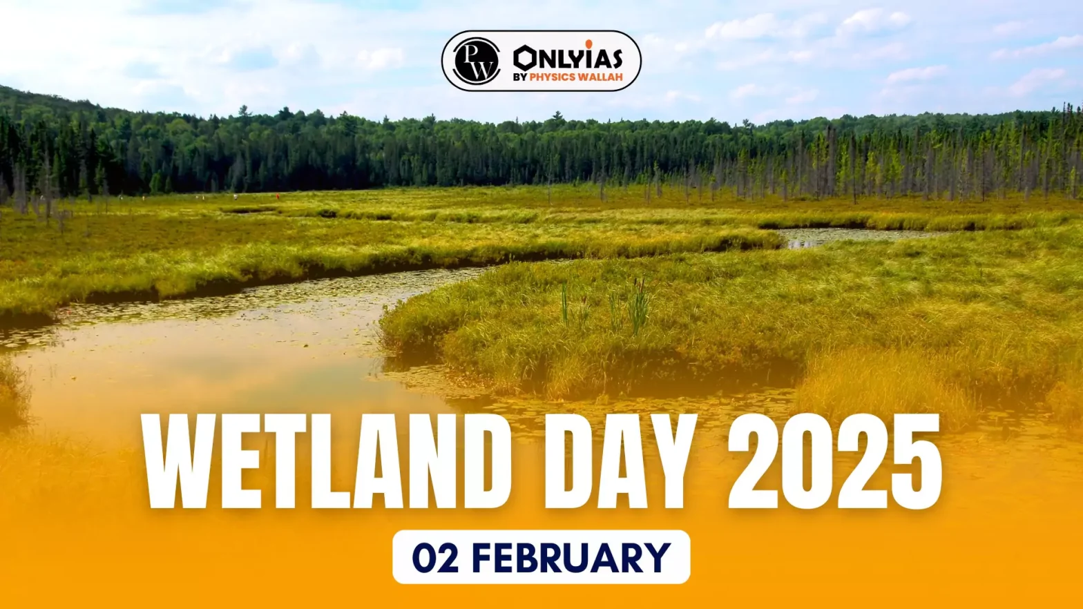 World Wetlands Day 2025: Importance, Theme & Conservation Efforts