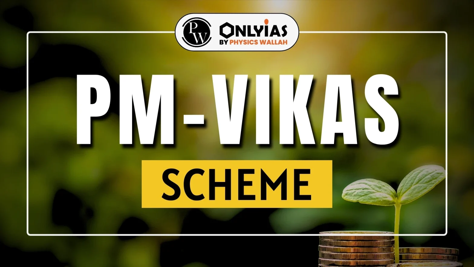 What is PM Vikas Scheme? Know Full Form, Objectives, Components