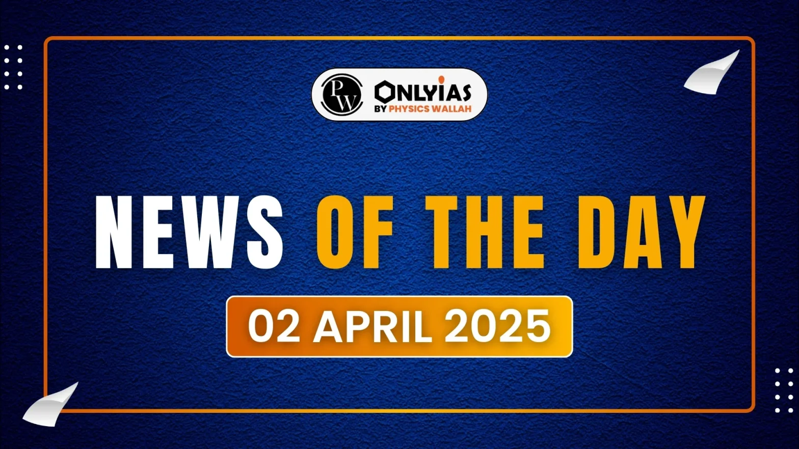News of The Day: 2nd April 2025