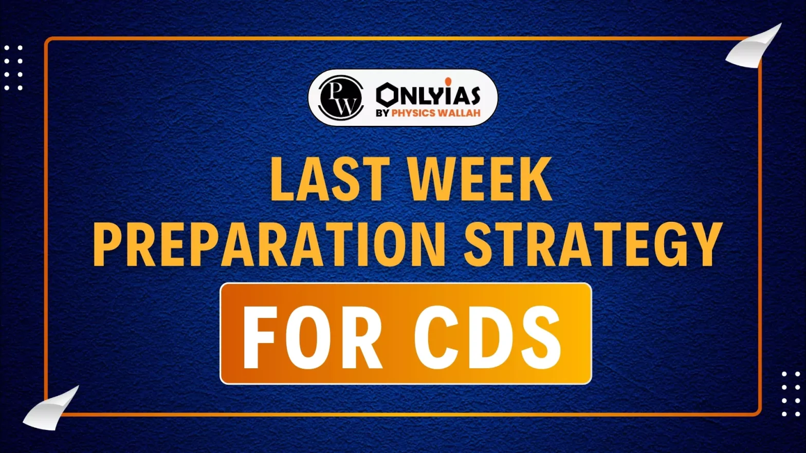 Last Week Preparation Strategy for CDS, Last-Minute Tips, Study Plan
