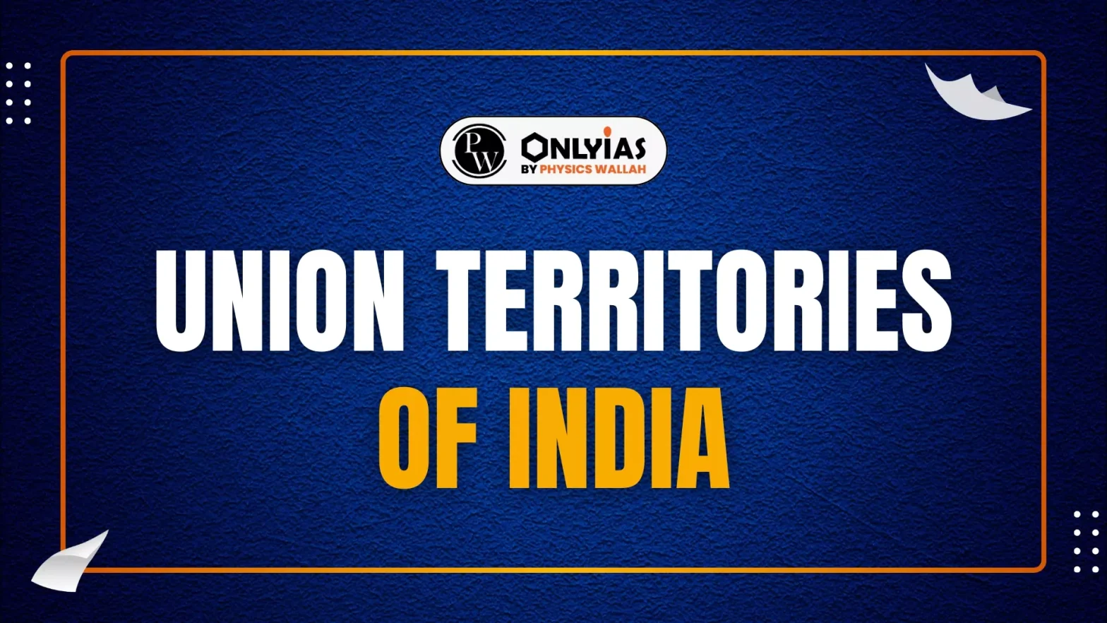 Union Territories of India 2025 List, Smallest To Largest Territory & Their Capitals