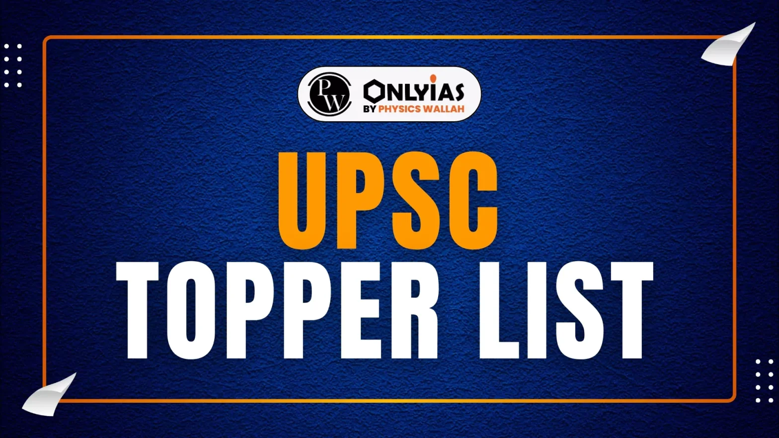 UPSC Topper List 2025 Out, Shakti Dubey Secured All India Rank 1