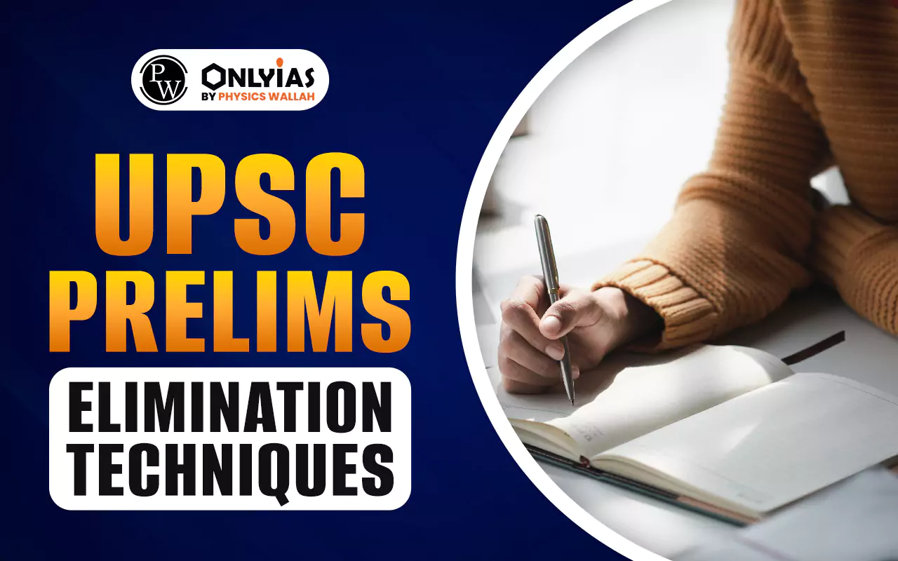 UPSC Prelims Elimination Techniques and Tricks for UPSC Prelims 2025