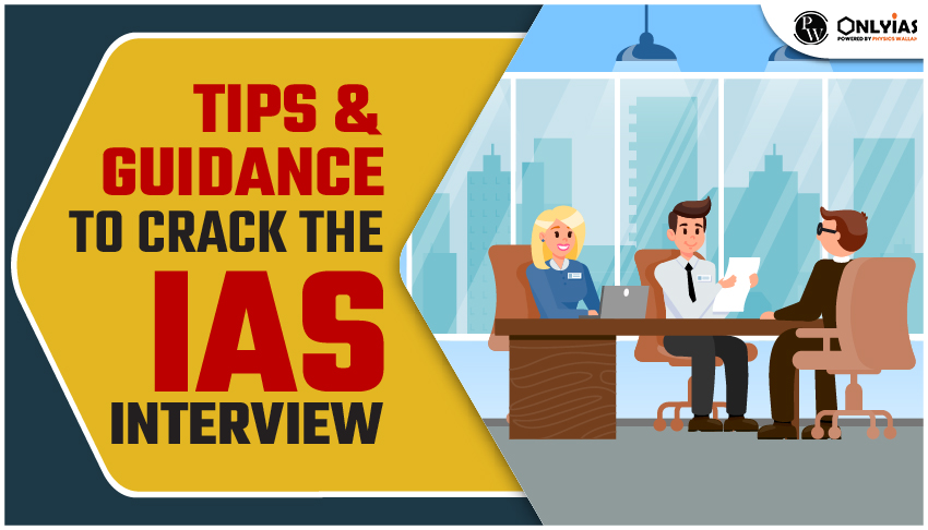 Tips & Guidance to Crack the IAS Interview