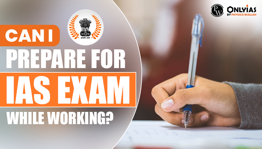 Can I prepare for IAS Exam while Working?