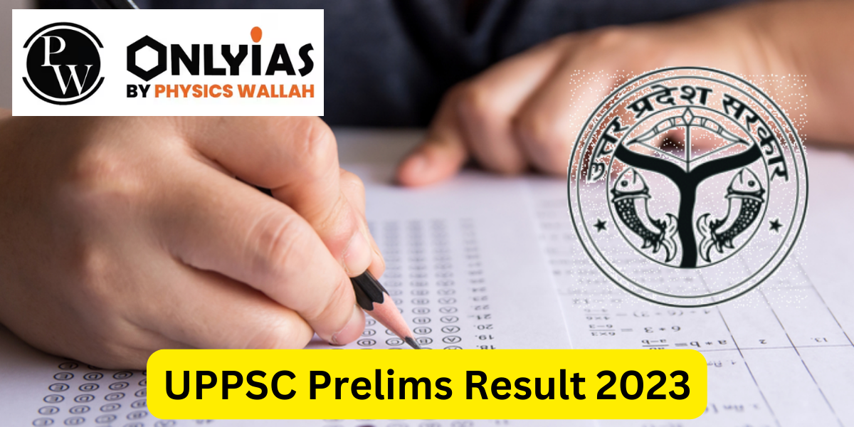 UPPSC Prelims Result 2023 Out, UPPSC PCS Prelims Result PDF Direct Link @uppsc.up.nic.in