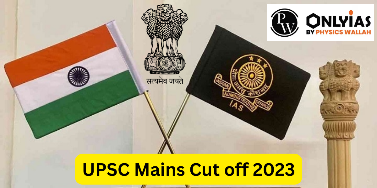 UPSC Mains Cut off 2023, Previous Year Analysis and PDF Download