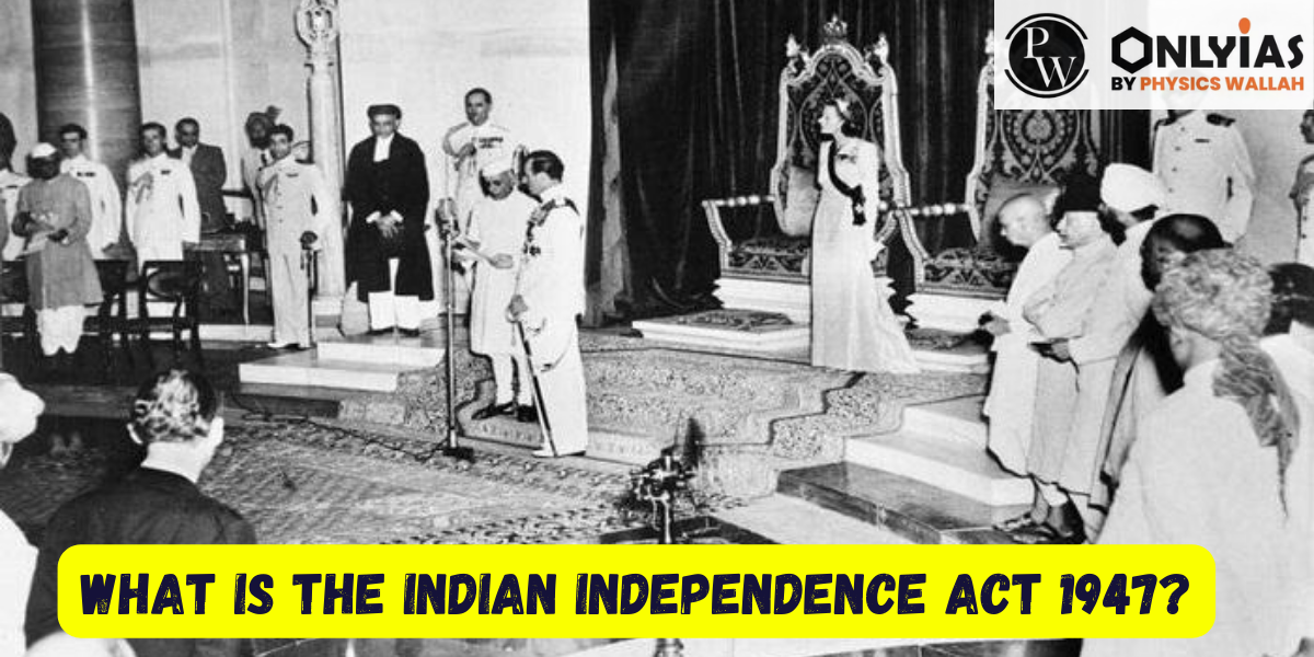 What is the Indian Independence Act 1947? Comprehensive Guide