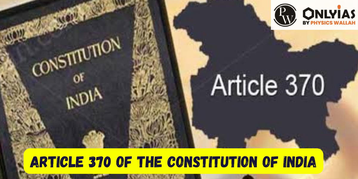 Article 370 of the Constitution of India: Complete Significance and Controversy