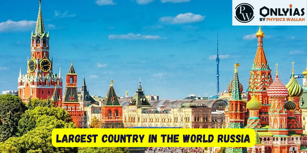 Largest Country in the World Russia, Complete and Comprehensive Overview 2023