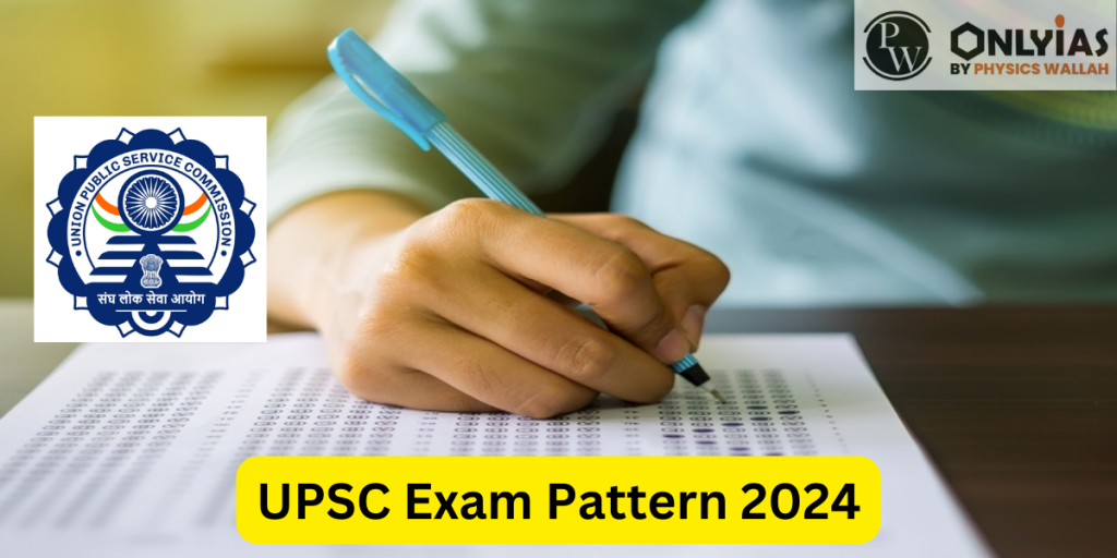 UPSC Exam Pattern 2024, Complete UPSC Prelims And Mains Pattern - PWOnlyIAS