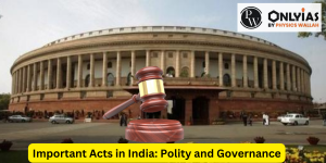 Important Acts in India: Polity and Governance