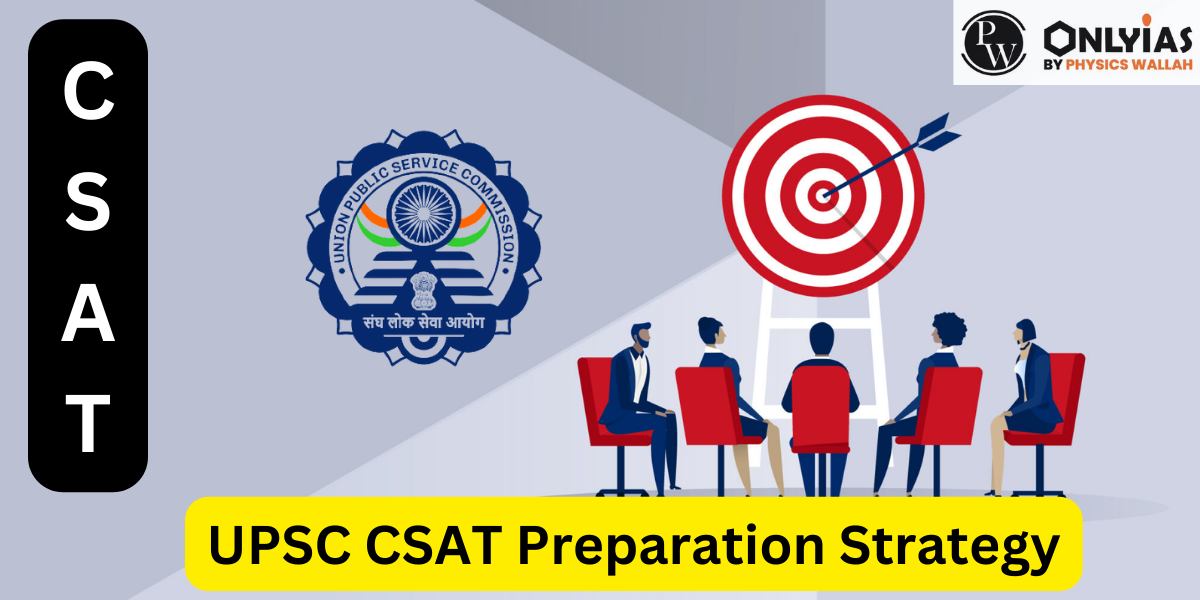 UPSC CSAT Preparation Strategy, Comprehensive Guide to Prepare for UPSC CSAT 2024