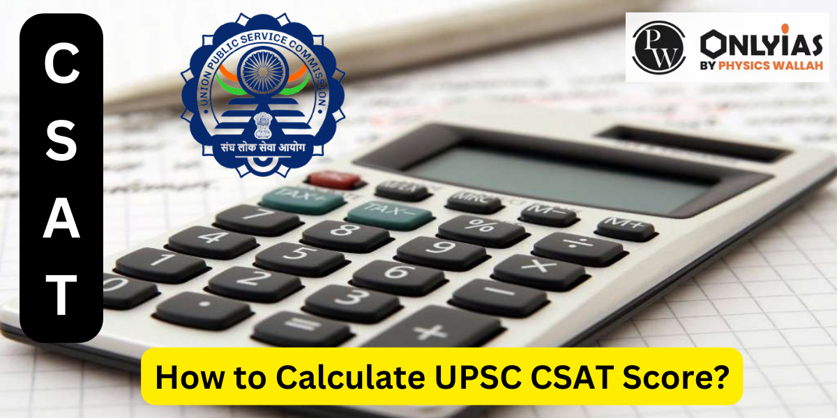 How to Calculate UPSC CSAT Score? Step-by-Step Comprehensive Guide to UPSC CSAT Score