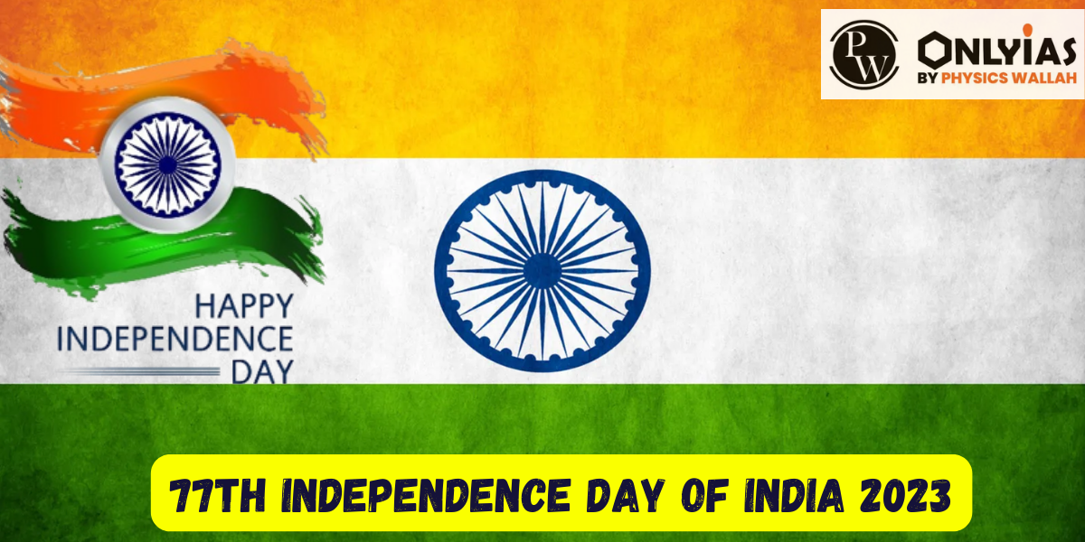 77th Independence Day Of India 2023, Facts And Importance PWOnlyIAS