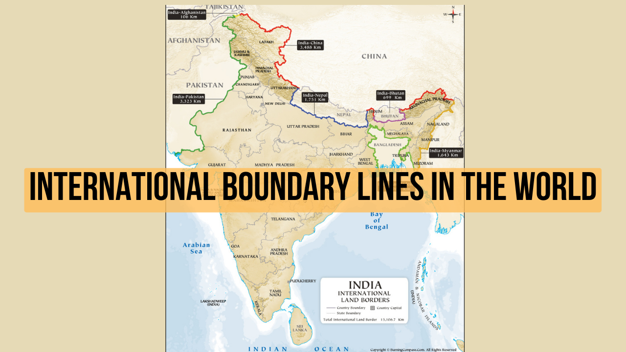 International Boundary Lines in the World: List of Important International Boundaries in India