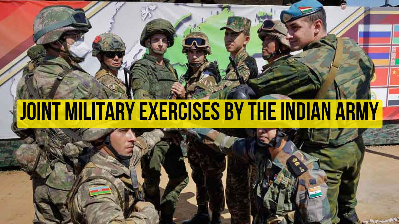 List of Joint Military Exercises of India, Types, Participating Countries, and Location 2023