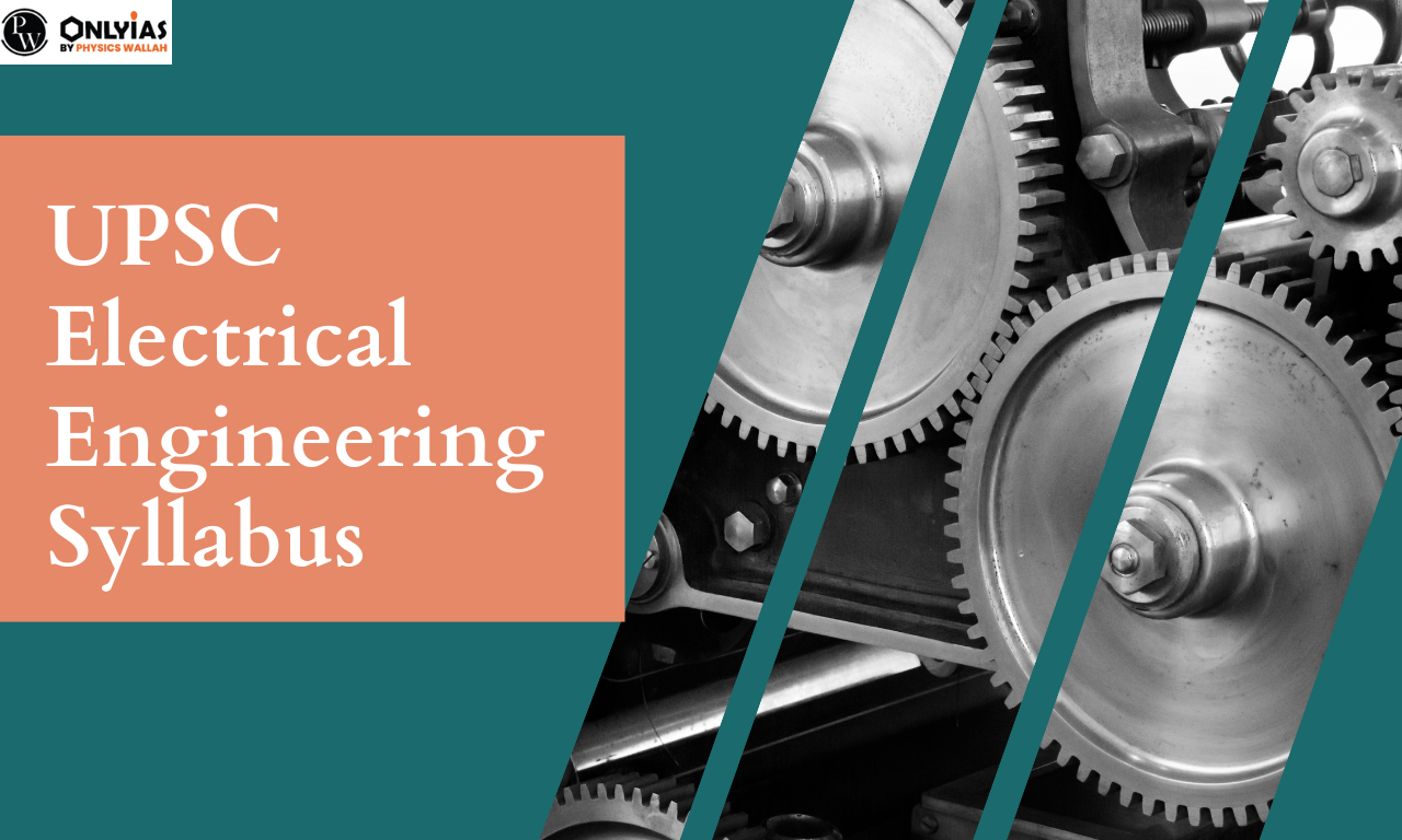 UPSC Electrical Engineering Syllabus 2024, Download Electrical Engineering Optional Syllabus PDF