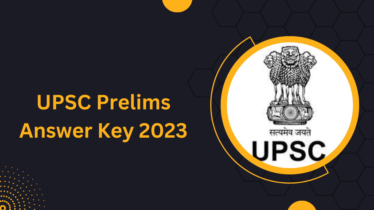 UPSC Prelims Answer Key 2023, Check GS And CSAT Answer Key