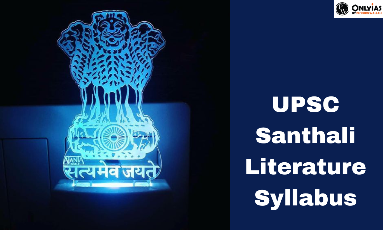 UPSC Santhali Literature Syllabus, Download PDF, check UPSC Santhali Literature Syllabus PDF