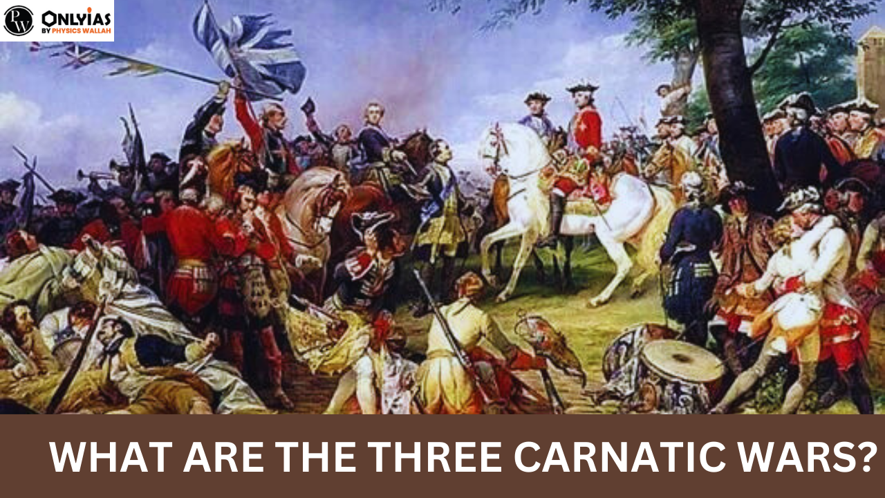 Carnatic Wars (1749-1763) – First, Second and Third Carnatic Wars