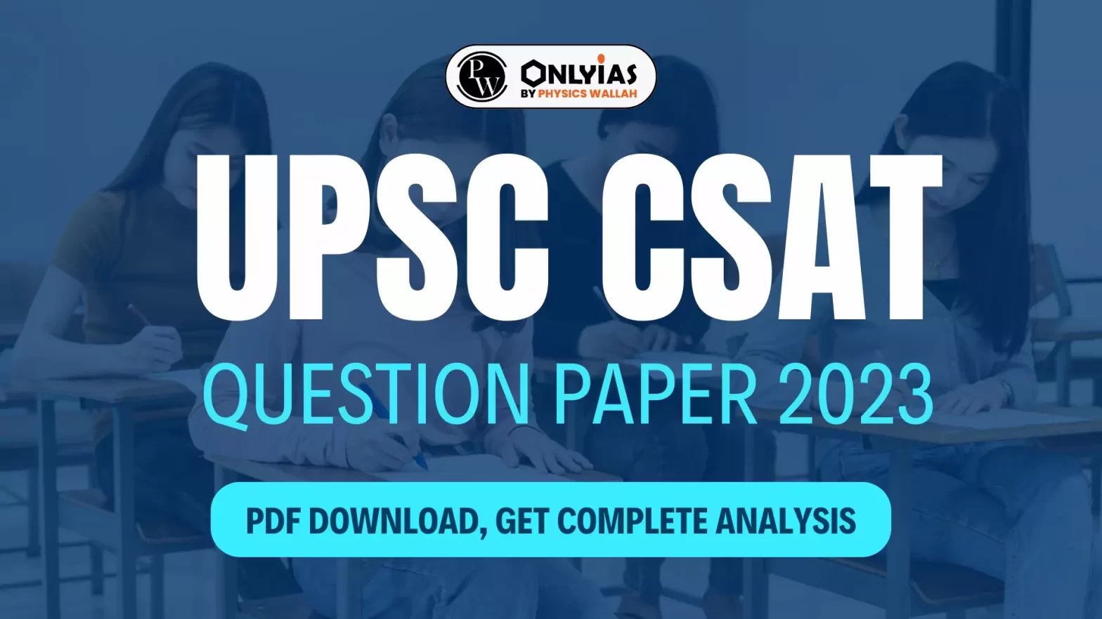 UPSC CSAT Question Paper 2023 PDF Download, Get Complete Analysis